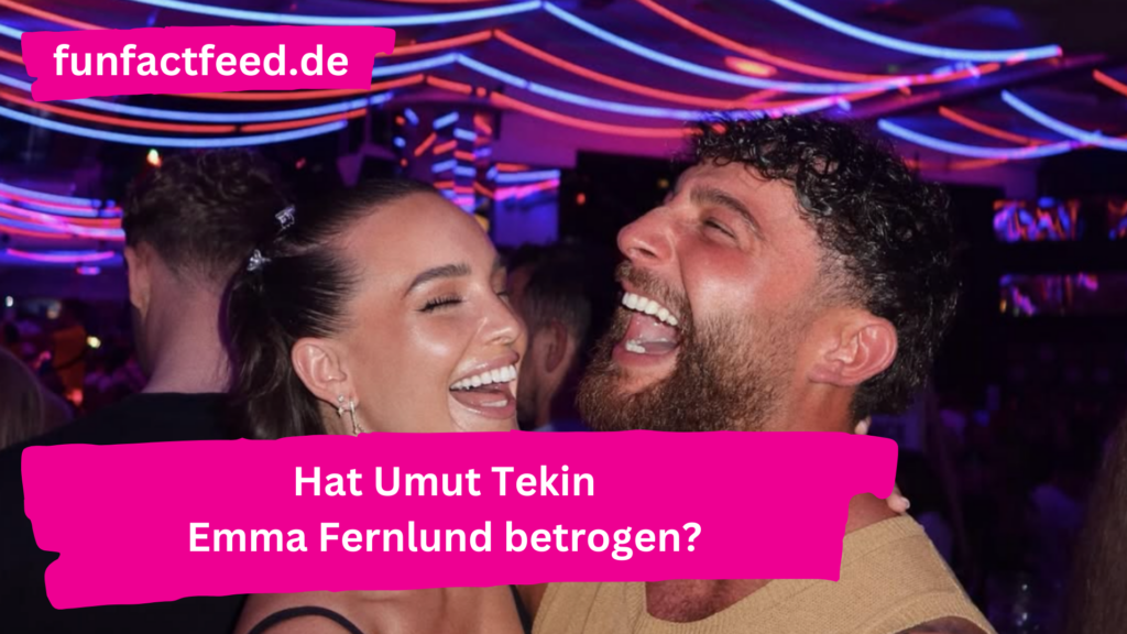 Schluss per WhatsApp – Hat Umut Tekin Emma Fernlund betrogen?